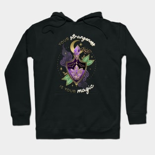 Strangeness is Your Magic Quote Hoodie